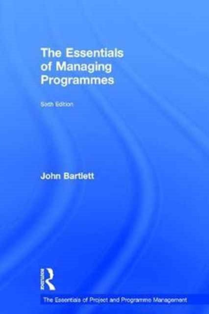 The Essentials of Managing Programmes, Hardback Book