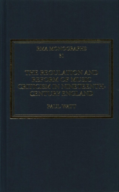 The Regulation and Reform of Music Criticism in Nineteenth-Century England, Hardback Book