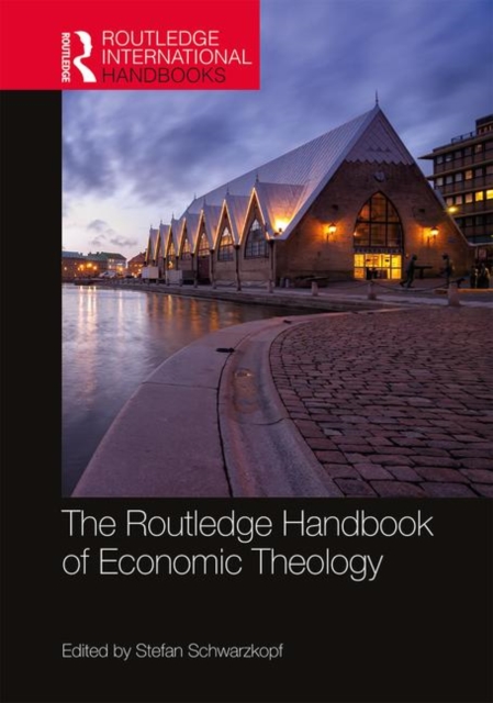 The Routledge Handbook of Economic Theology, Hardback Book