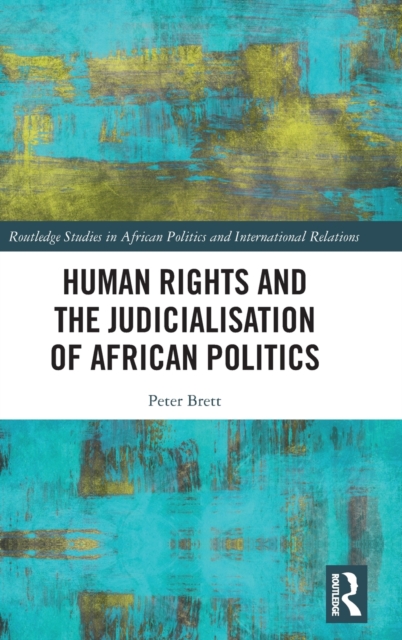 Human Rights and the Judicialisation of African Politics, Hardback Book