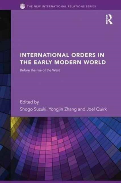 International Orders in the Early Modern World : Before the Rise of the West, Paperback / softback Book