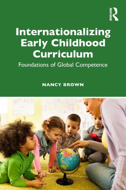 Internationalizing Early Childhood Curriculum : Foundations of Global Competence, Paperback / softback Book