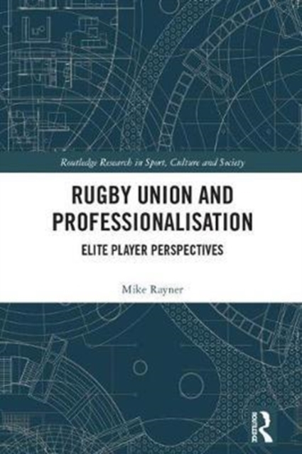 Rugby Union and Professionalisation : Elite Player Perspectives, Hardback Book