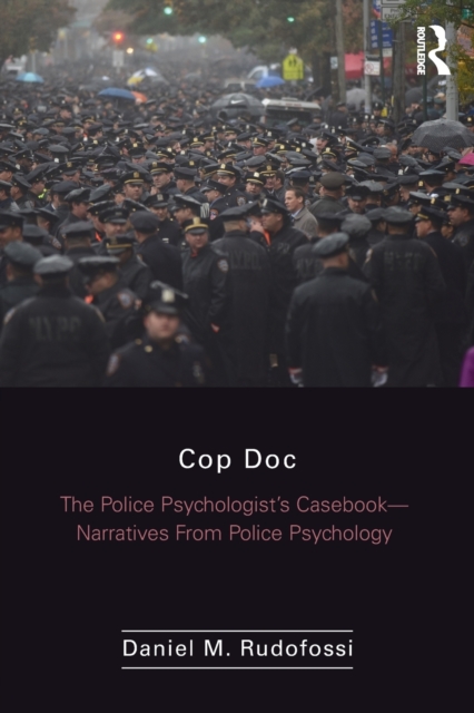 Cop Doc : The Police Psychologist's Casebook--Narratives From Police Psychology, Paperback / softback Book