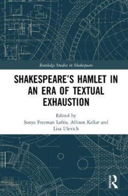 SHAKESPEARE’S HAMLET IN AN ERA OF TEXTUAL EXHAUSTION, Hardback Book