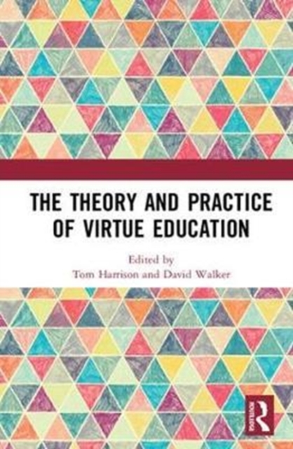 The Theory and Practice of Virtue Education, Hardback Book