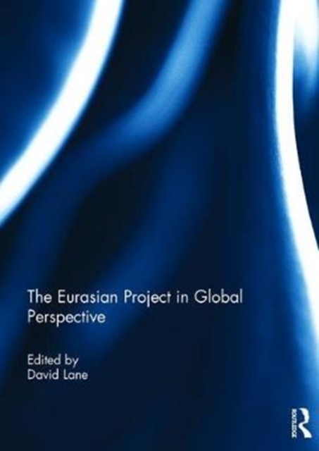 The Eurasian Project in Global Perspective, Hardback Book