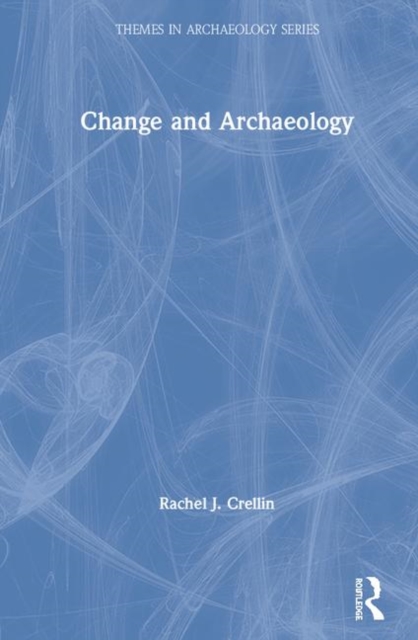 Change and Archaeology, Hardback Book