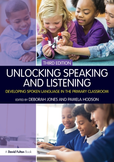 Unlocking Speaking and Listening : Developing Spoken Language in the Primary Classroom, Paperback / softback Book
