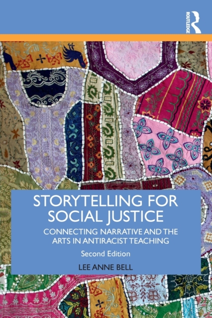 Storytelling for Social Justice : Connecting Narrative and the Arts in Antiracist Teaching, Paperback / softback Book