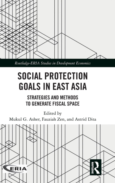 Social Protection Goals in East Asia : Strategies and Methods to Generate Fiscal Space, Hardback Book