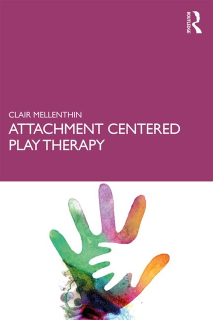 Attachment Centered Play Therapy, Paperback / softback Book