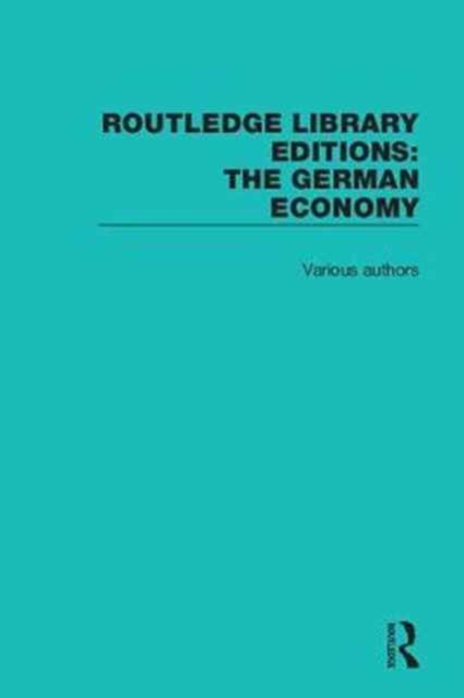 Routledge Library Editions: The German Economy, Multiple-component retail product Book