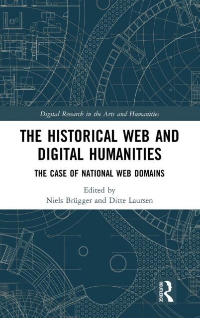 The Historical Web and Digital Humanities : The Case of National Web Domains, Hardback Book