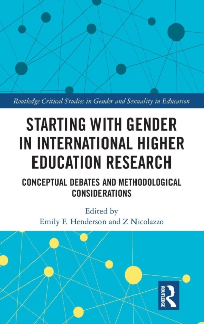Starting with Gender in International Higher Education Research : Conceptual Debates and Methodological Considerations, Hardback Book