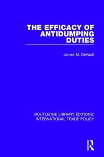 The Efficacy of Antidumping Duties, Hardback Book