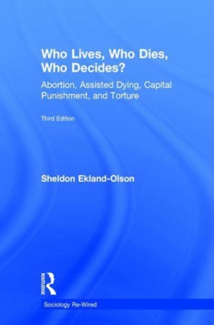Who Lives, Who Dies, Who Decides? : Abortion, Assisted Dying, Capital Punishment, and Torture, Hardback Book