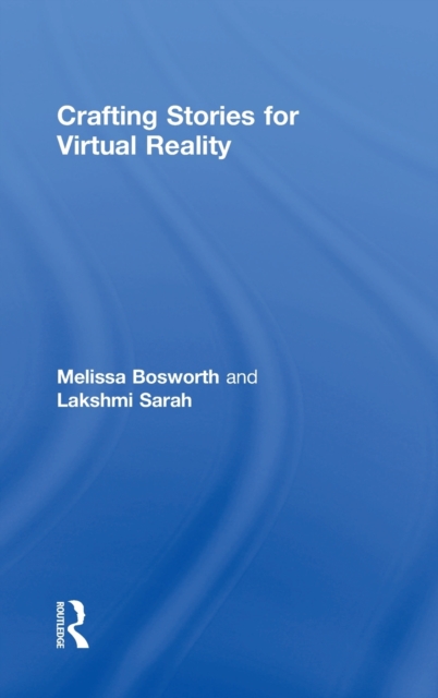 Crafting Stories for Virtual Reality, Hardback Book