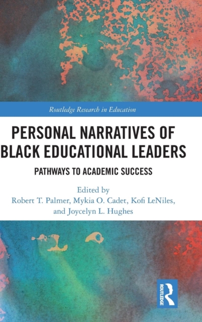 Personal Narratives of Black Educational Leaders : Pathways to Academic Success, Hardback Book