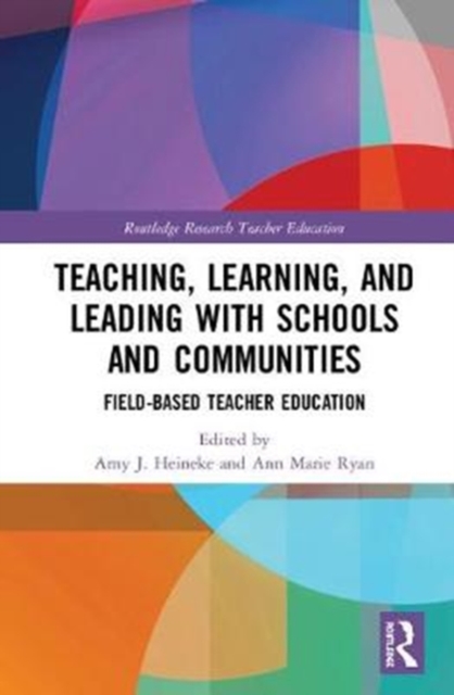 Teaching, Learning, and Leading with Schools and Communities : Field-Based Teacher Education, Hardback Book