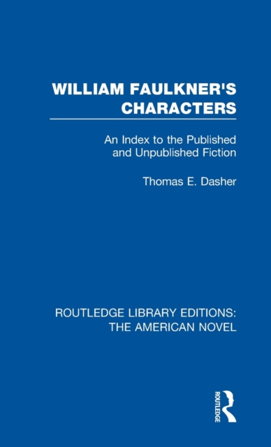 William Faulkner's Characters : An Index to the Published and Unpublished Fiction, Hardback Book