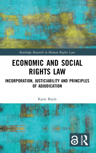 Economic and Social Rights Law : Incorporation, Justiciability and Principles of Adjudication, Hardback Book