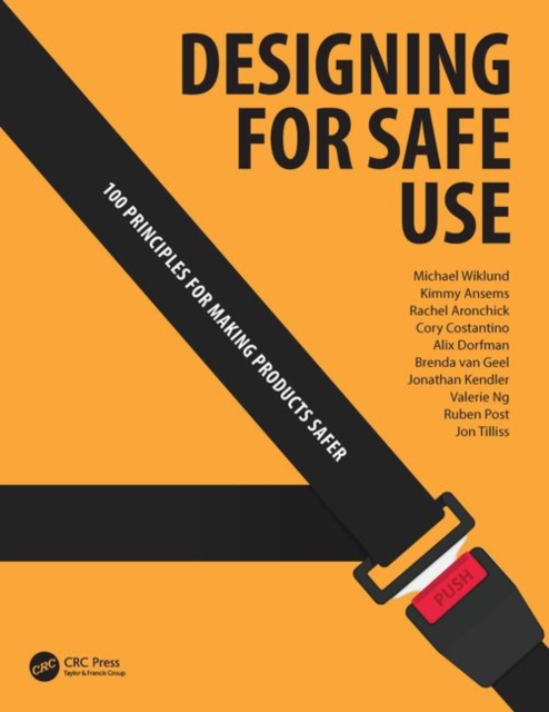 Designing for Safe Use : 100 Principles for Making Products Safer, Paperback / softback Book