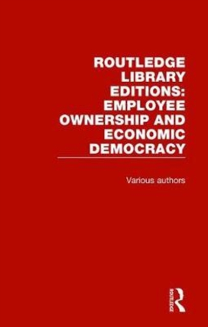 Routledge Library Editions: Employee Ownership and Economic Democracy, Multiple-component retail product Book