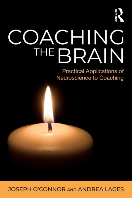 Coaching the Brain : Practical Applications of Neuroscience to Coaching, Paperback / softback Book