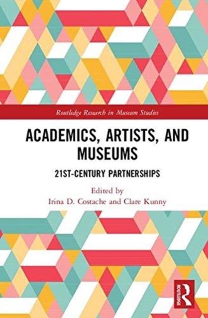 Academics, Artists, and Museums : 21st-Century Partnerships, Hardback Book