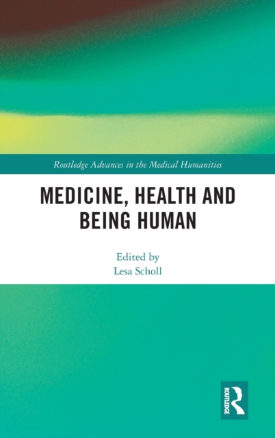 Medicine, Health and Being Human, Hardback Book