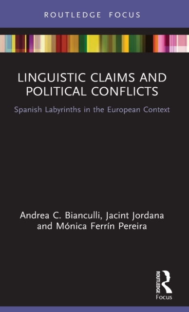 Linguistic Claims and Political Conflicts : Spanish Labyrinths in the European Context, Hardback Book