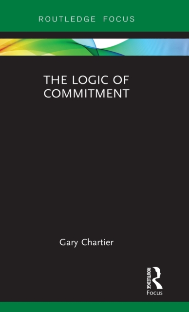 The Logic of Commitment, Hardback Book