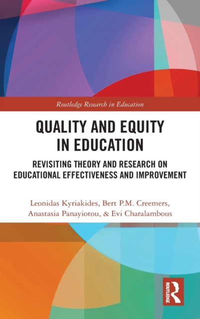 Quality and Equity in Education : Revisiting Theory and Research on Educational Effectiveness and Improvement, Hardback Book