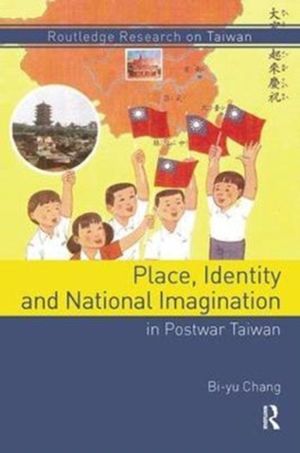 Place, Identity, and National Imagination in Post-war Taiwan, Paperback / softback Book