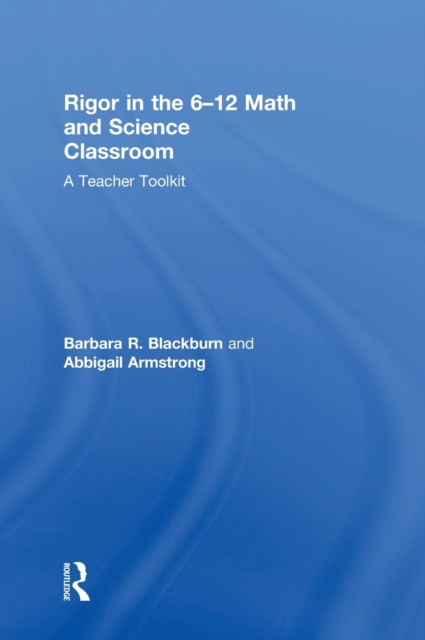 Rigor in the 6-12 Math and Science Classroom : A Teacher Toolkit, Hardback Book