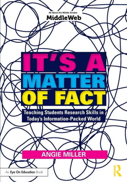 It's a Matter of Fact : Teaching Students Research Skills in Today's Information-Packed World, Paperback / softback Book