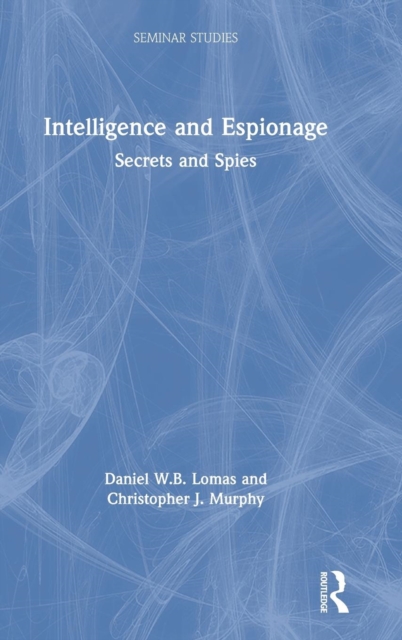 Intelligence and Espionage: Secrets and Spies, Hardback Book