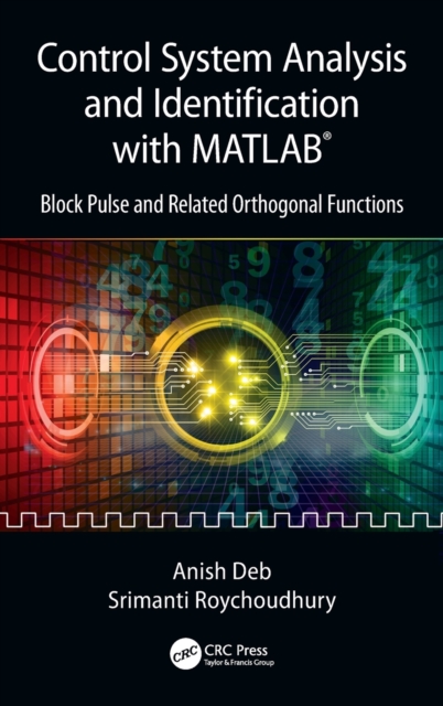 Control System Analysis and Identification with MATLAB® : Block Pulse and Related Orthogonal Functions, Hardback Book