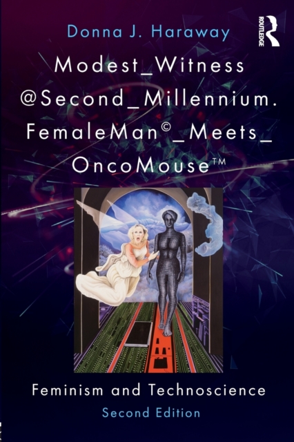 Modest_Witness@Second_Millennium. FemaleMan_Meets_OncoMouse : Feminism and Technoscience, Paperback / softback Book