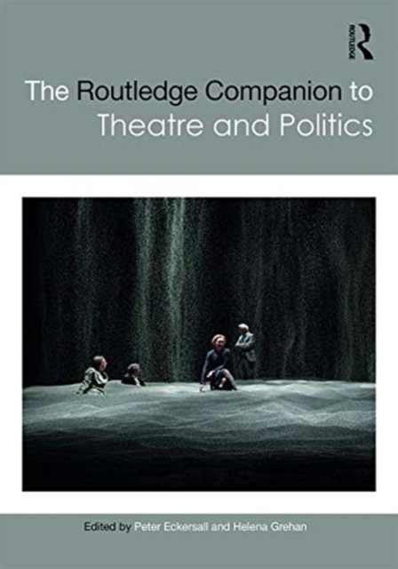 The Routledge Companion to Theatre and Politics, Hardback Book