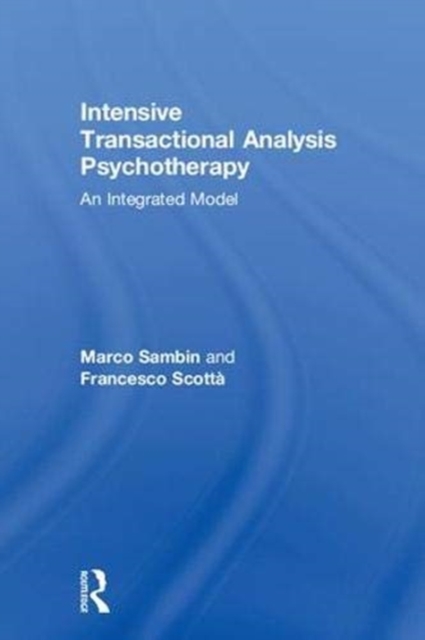 Intensive Transactional Analysis Psychotherapy : An Integrated Model, Hardback Book
