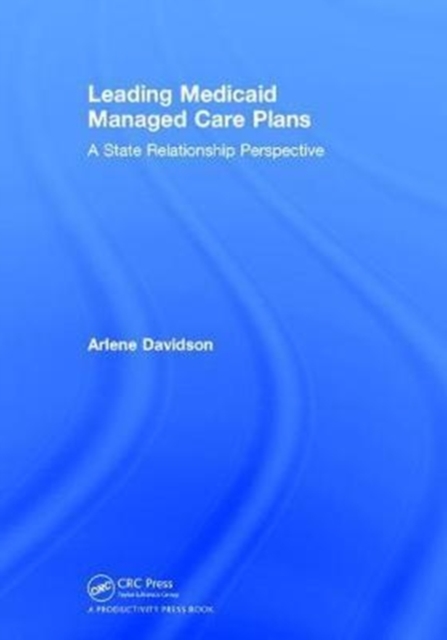 Leading Medicaid Managed Care Plans : A State Relationship Perspective, Hardback Book