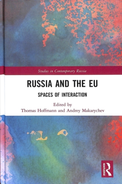 Russia and the EU : Spaces of Interaction, Hardback Book
