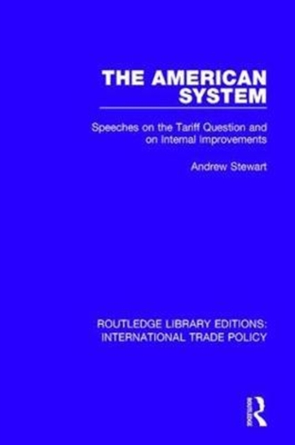 The American System : Speeches on the Tariff Question and on Internal Improvements, Hardback Book