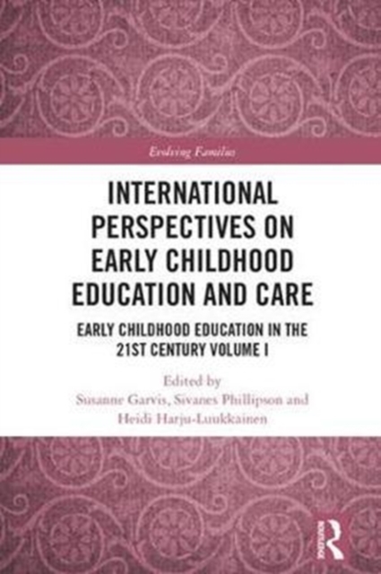 International Perspectives on Early Childhood Education and Care : Early Childhood Education in the 21st Century Vol I, Hardback Book