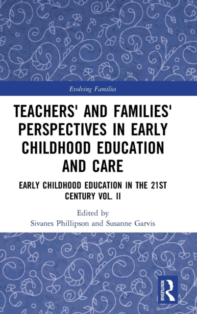 Teachers' and Families' Perspectives in Early Childhood Education and Care : Early Childhood Education in the 21st Century Vol. II, Hardback Book