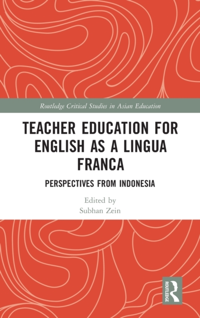 Teacher Education for English as a Lingua Franca : Perspectives from Indonesia, Hardback Book