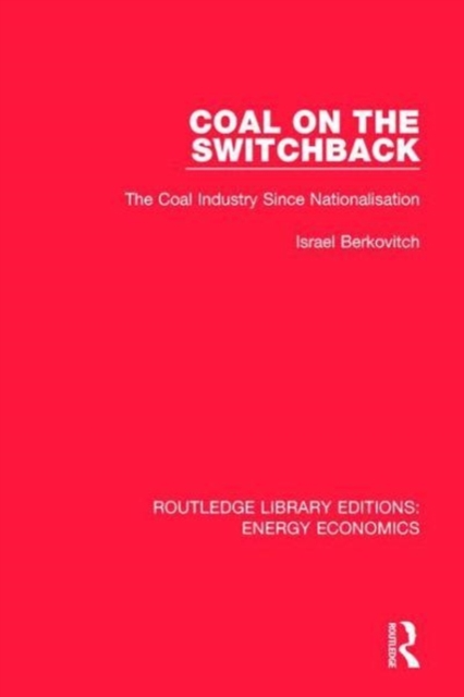 Coal on the Switchback : The Coal Industry Since Nationalisation, Hardback Book