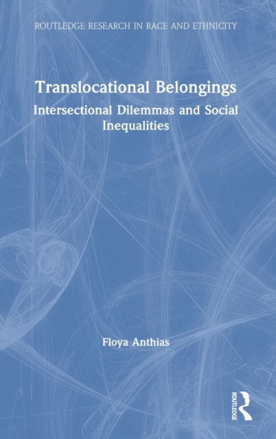 Translocational Belongings : Intersectional Dilemmas and Social Inequalities, Hardback Book